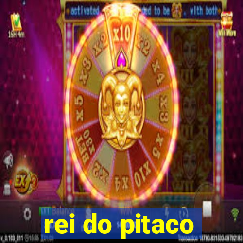 rei do pitaco